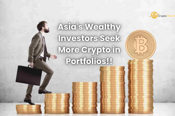 Asia's wealthy investors seek more crypto in portfolios
