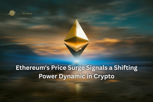 Ethereum's Price Surge Signals a Shifting Power Dynamic in Crypto